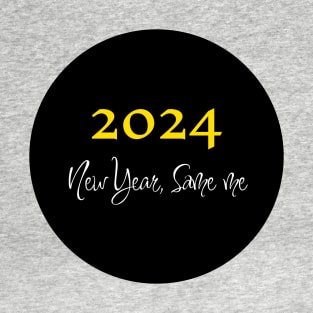 New year 2024, Same me! T-Shirt